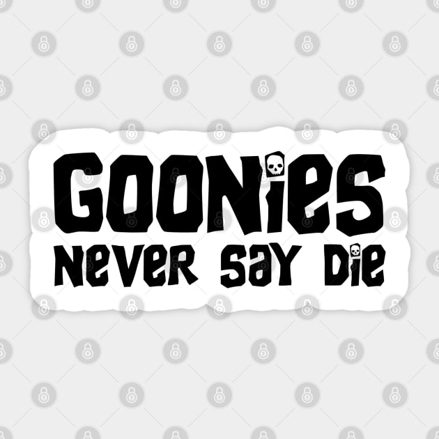 Goonies Never Say Die Sticker by NinthStreetShirts